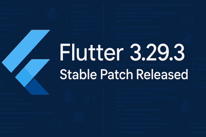 Flutter 3.29.3 Stable Patch Released: Key Fixes and Developer Insights